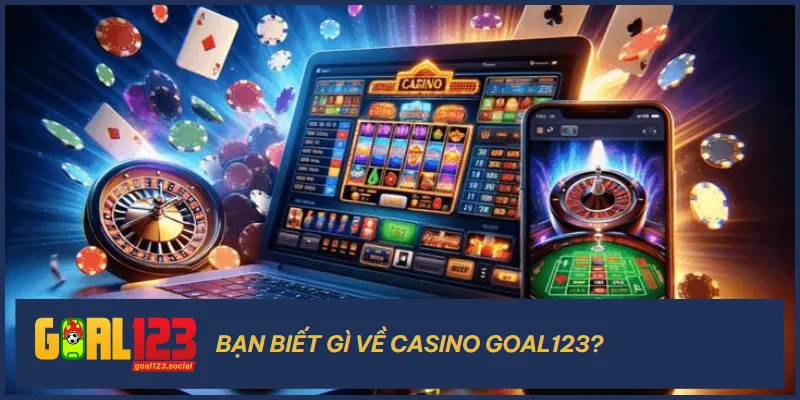 Casino Goal123 đã xây dựng được một đế chế giải trí cao cấp