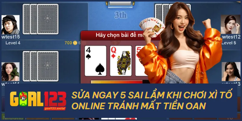 Sửa Ngay 5 Sai Lầm Khi Chơi Xì Tố Online Tránh Mất Tiền Oan