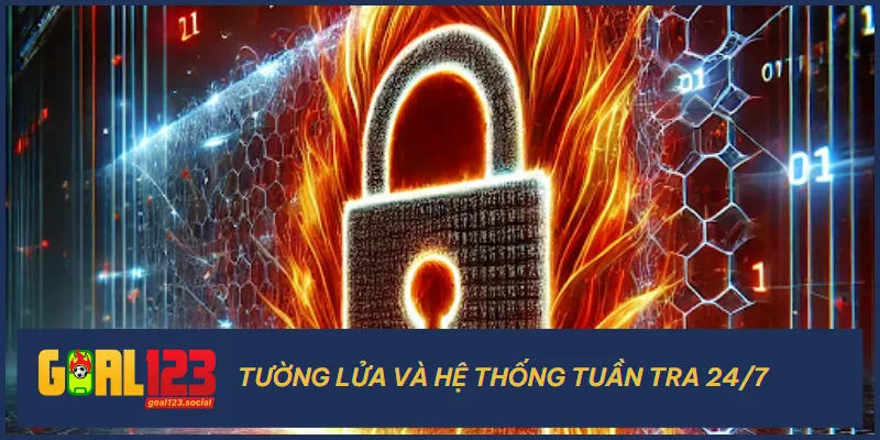 Một hệ thống bảo mật tốt luôn có tường lửa mạnh và hệ thống kiểm tra liên tục